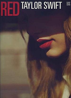 Taylor Swift: Red by Taylor Swift