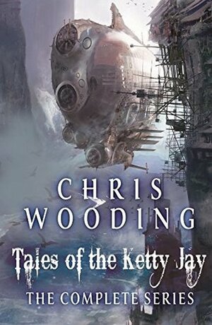 Tales of the Ketty Jay - The Complete Series by Chris Wooding