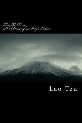 Tao Te Ching: Classic of the Way's Virtues by Laozi