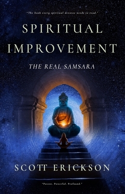 Spiritual Improvement - The Real Samsara by Scott Erickson
