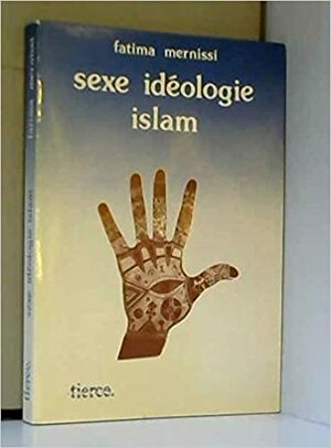 Sexe, idéologie, Islam by Fatema Mernissi