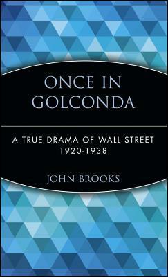 Once in Golconda: A True Drama of Wall Street 1920-1938 by John Brooks