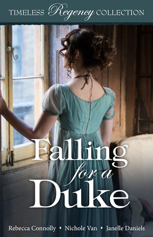 Falling for a Duke by Janelle Daniels, Nichole Van, Rebecca Connolly