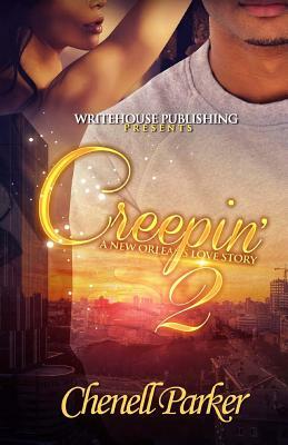 Creepin' 2: A New Orleans Love Story by Chenell Parker
