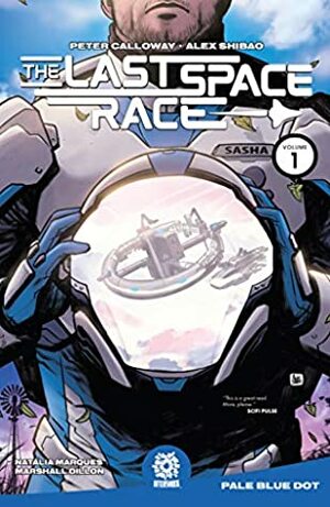 The Last Space Race Vol. 1: Pale Blue Dot by Marshall Dillon, Natalia Marquez, Mike Marts, Alex Shibao, Peter Calloway