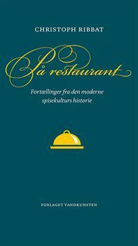 Ravintolassa: ruoan maukas historia by Christoph Ribbat