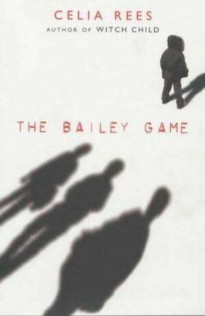 The Bailey Game by Celia Rees