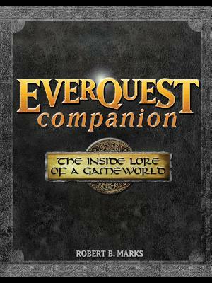 Everquest Companion: The Inside Lore of a Game World by Robert B. Marks