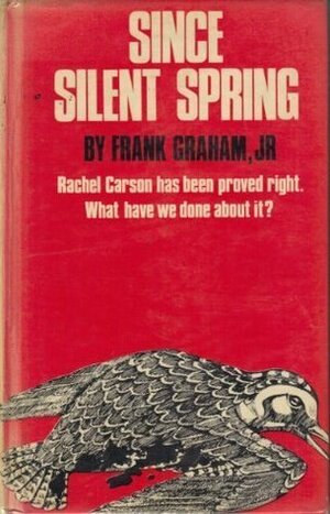Since Silent Spring by Frank Graham