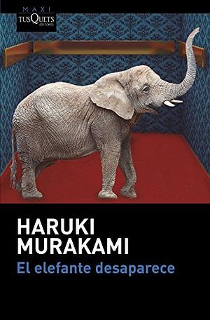 El elefante desaparece by Haruki Murakami