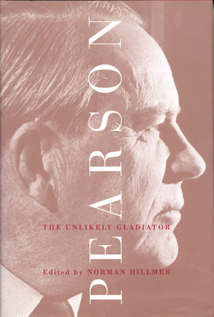 Pearson: The Unlikely Gladiator by Norman Hillmer, Jean Chrétien