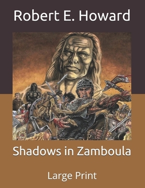 Shadows in Zamboula: Large Print by Robert E. Howard