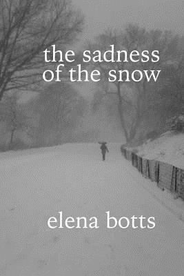 The sadness of the snow by Elena Botts