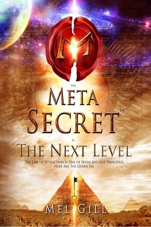 The Meta Secret: The Next Level by Mel Gill