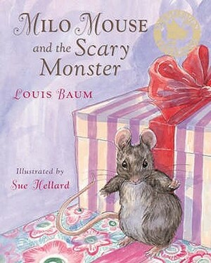 Milo Mouse And The Scary Monster by Louis Baum, Sue Hellard