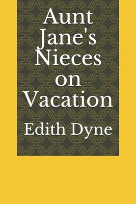 Aunt Jane's Nieces on Vacation by Edith Van Dyne