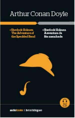 Sherlock Holmes: A Aventura da Fita Manchada by Arthur Conan Doyle, Arthur Conan Doyle