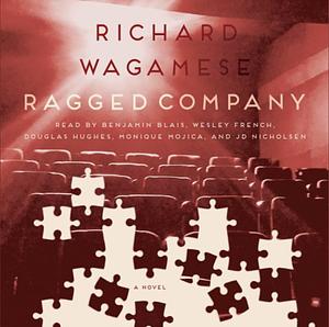 Ragged Company by JD Nicholsen, Benjamin Blais, Richard Wagamese, Monique Mojica, Wesley French, Douglas Hughes