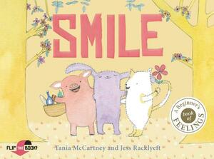 Smile Cry: Happy or Sad, Wailing or Glad - How Do You Feel Today? by Jess Racklyeft, Tania McCartney