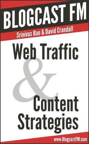 Web Traffic & Content Strategies by David Crandall, Srinivas Rao