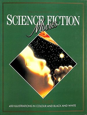 The Encyclopedia Of Science Fiction Movies by Phil Gardy, Phil Hardy
