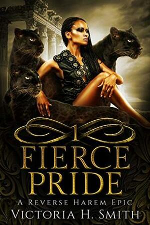 Fierce Pride: Episode One by Victoria H. Smith