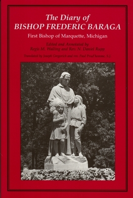 The Diary of Bishop Frederic Baraga: First Bishop of Marquette, Michigan (Revised) by 