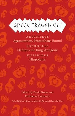 Greek Tragedies 1: Aeschylus: Agamemnon, Prometheus Bound; Sophocles: Oedipus the King, Antigone; Euripides: Hippolytus by David Grene