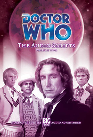 Doctor Who: The Audio Scripts Volume Two by Gareth Roberts, Gary Russell, Mike Tucker, Iain McLaughlin, Clayton Hickman, Paul Cornell, Caroline Symcox