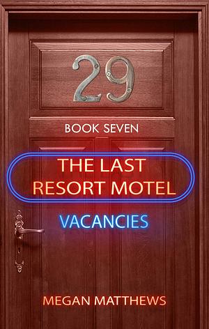 The Last Resort Motel: Room 29 by Megan Matthews, Megan Matthews