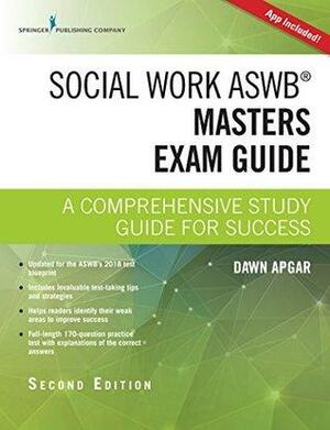 Social Work ASWB Masters Exam Guide: A Comprehensive Study Guide for Success by Dawn Apgar