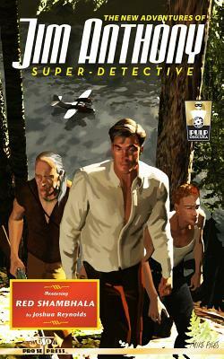 The New Adventures of Jim Anthony, Super-Detective Volume Two: Red Shambhala by Joshua Reynolds