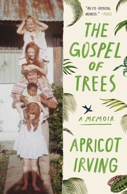 The Gospel of Trees: A Memoir by Apricot Irving
