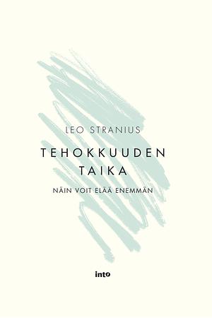 Tehokkuuden taika - Näin voit elää enemmän by Leo Stranius