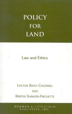 Policy for Land: Law and Ethics by Lynton Keith Caldwell, Kristin Shrader-Frechette