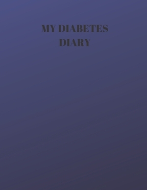 My Diabetes Diary: 90 PAGES OF 8.5 x 11 INCH DAILY RECORD OF YOUR DIABETES CONDITION by Larry Sparks