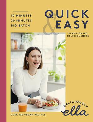 Deliciously Ella Making Plant-Based Quick and Easy: 10-Minute Recipes, 20-minute recipes, Big Batch Cooking by Ella Woodward