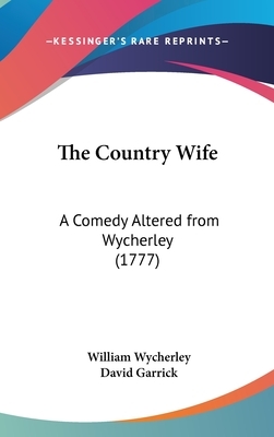 The Country Wife: by William Wycherley