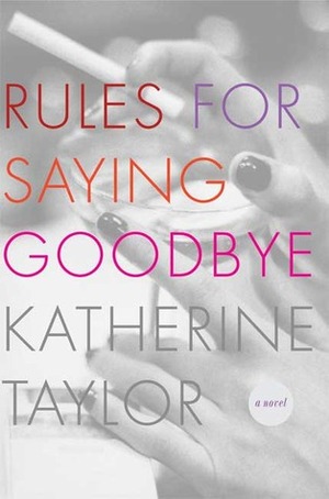 Rules for Saying Goodbye by Katherine Taylor