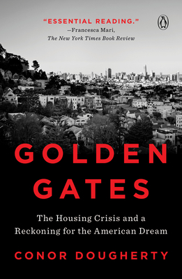 Golden Gates: The Housing Crisis and a Reckoning for the American Dream by Conor Dougherty