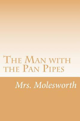 The Man with the Pan Pipes by Mrs. Molesworth