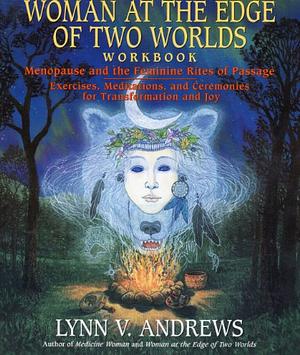 Woman at the Edge of Two Worlds - Workbook by Lynn V. Andrews