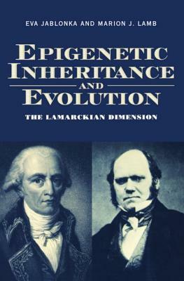 Epigenetic Inheritance and Evolution: The Lamarckian Dimension by Eva Jablonka, Marion Lamb