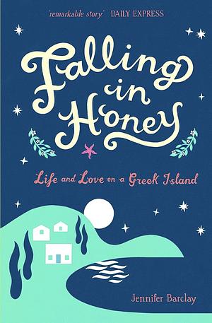 Falling in Honey: Life and Love on a Greek Island by Jennifer Barclay