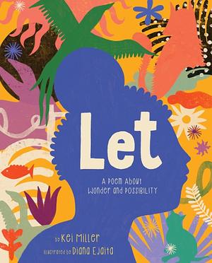 Let: A Poem about Wonder and Possibility by Kei Miller