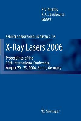 X-Ray Lasers 2006: Proceedings of the 10th International Conference, August 20-25, 2006, Berlin, Germany by 