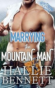 Marrying the Mountain Man by Hallie Bennett, Hallie Bennett