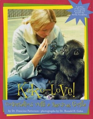 KOKO-LOVE! Conversations With a Signing Gorilla by Francine Patterson, Ronald H. Cohn