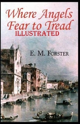 Where Angels Fear to Tread Illustrated by E.M. Forster
