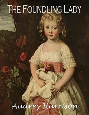 The Foundling Lady - A Regency Romance by Audrey Harrison
